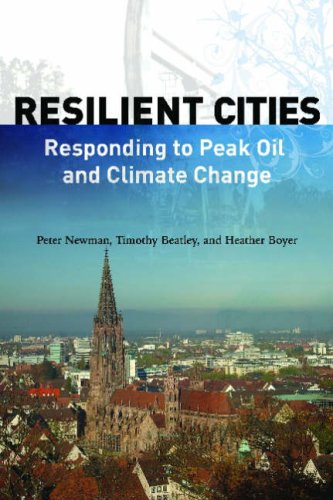 Resilient Cities: Responding to Peak Oil and Climate Change